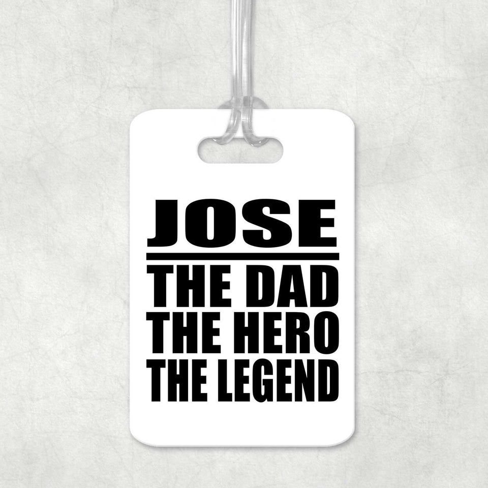 Jose The Dad The Hero The Legend - Luggage Bag Tag