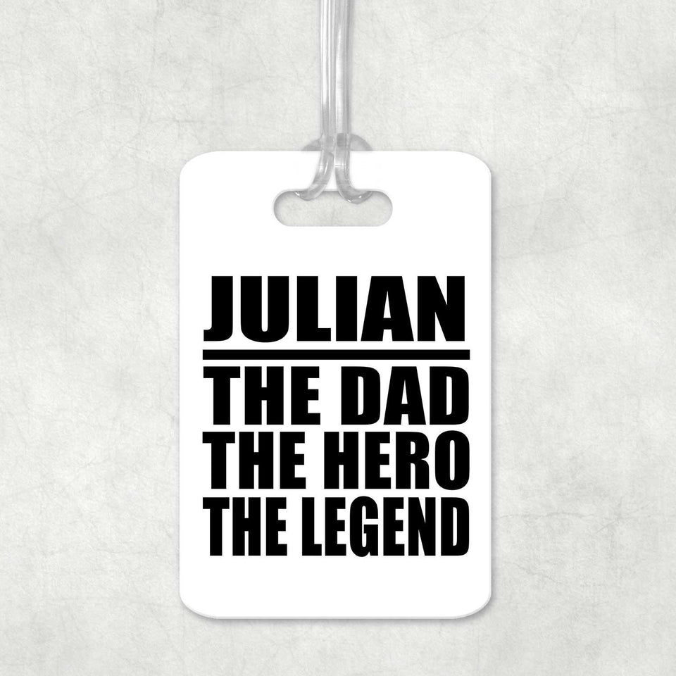 Julian The Dad The Hero The Legend - Luggage Bag Tag