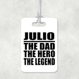 Julio The Dad The Hero The Legend - Luggage Bag Tag
