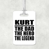 Kurt The Dad The Hero The Legend - Luggage Bag Tag