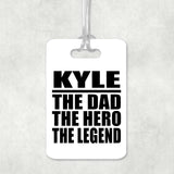 Kyle The Dad The Hero The Legend - Luggage Bag Tag