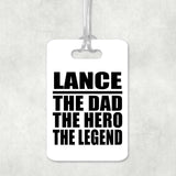 Lance The Dad The Hero The Legend - Luggage Bag Tag