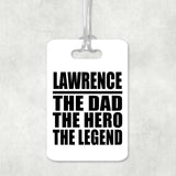 Lawrence The Dad The Hero The Legend - Luggage Bag Tag