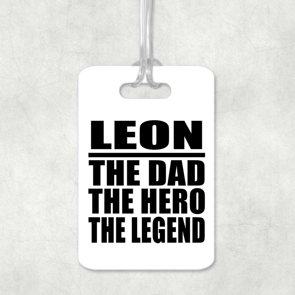 Leon The Dad The Hero The Legend - Luggage Bag Tag