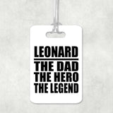Leonard The Dad The Hero The Legend - Luggage Bag Tag