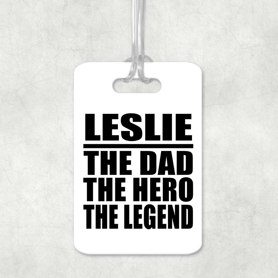 Leslie The Dad The Hero The Legend - Luggage Bag Tag