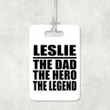 Leslie The Dad The Hero The Legend - Luggage Bag Tag