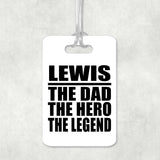 Lewis The Dad The Hero The Legend - Luggage Bag Tag