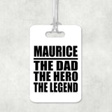Maurice The Dad The Hero The Legend - Luggage Bag Tag