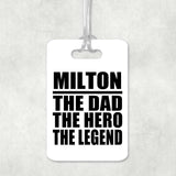 Milton The Dad The Hero The Legend - Luggage Bag Tag