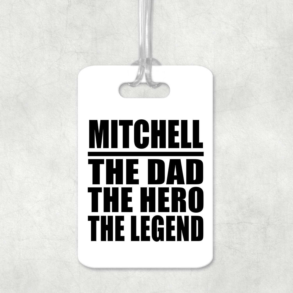 Mitchell The Dad The Hero The Legend - Luggage Bag Tag