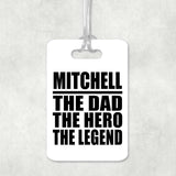Mitchell The Dad The Hero The Legend - Luggage Bag Tag