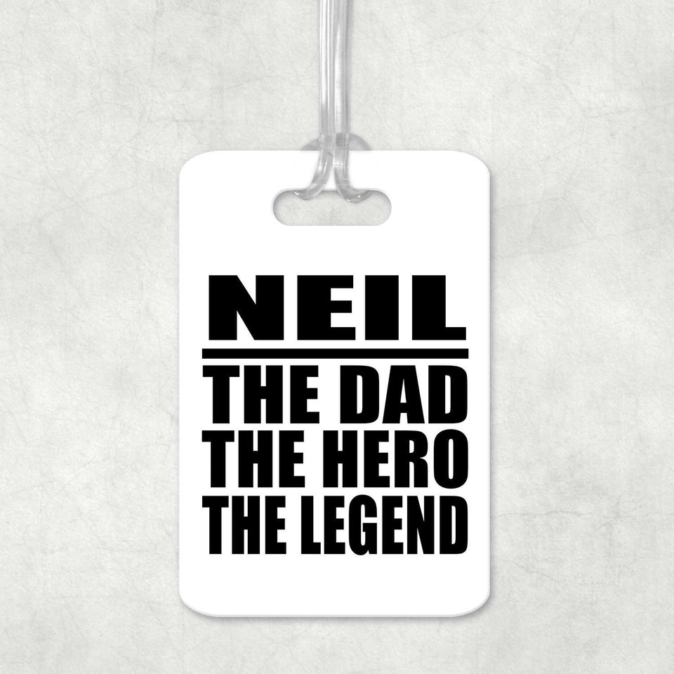 Neil The Dad The Hero The Legend - Luggage Bag Tag