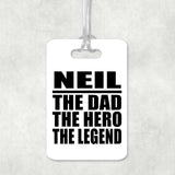 Neil The Dad The Hero The Legend - Luggage Bag Tag