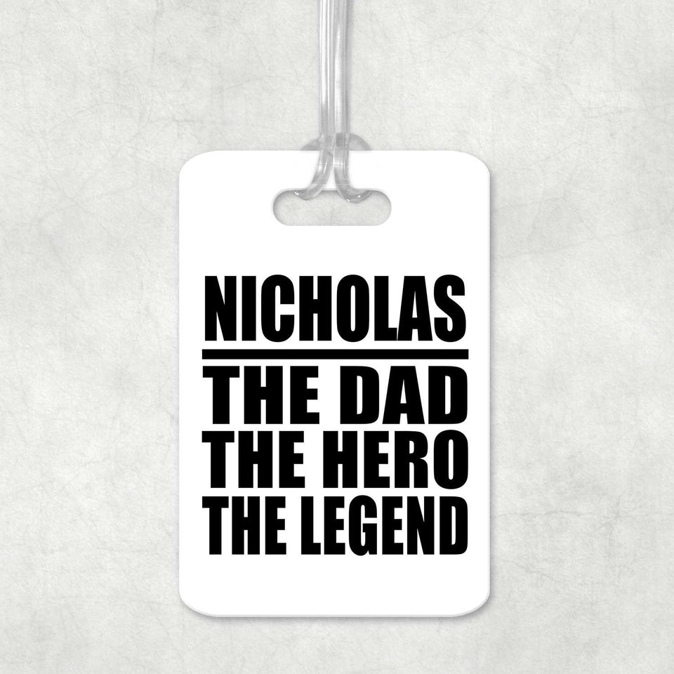 Nicholas The Dad The Hero The Legend - Luggage Bag Tag