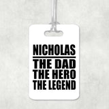 Nicholas The Dad The Hero The Legend - Luggage Bag Tag