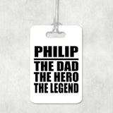Philip The Dad The Hero The Legend - Luggage Bag Tag