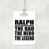Ralph The Dad The Hero The Legend - Luggage Bag Tag