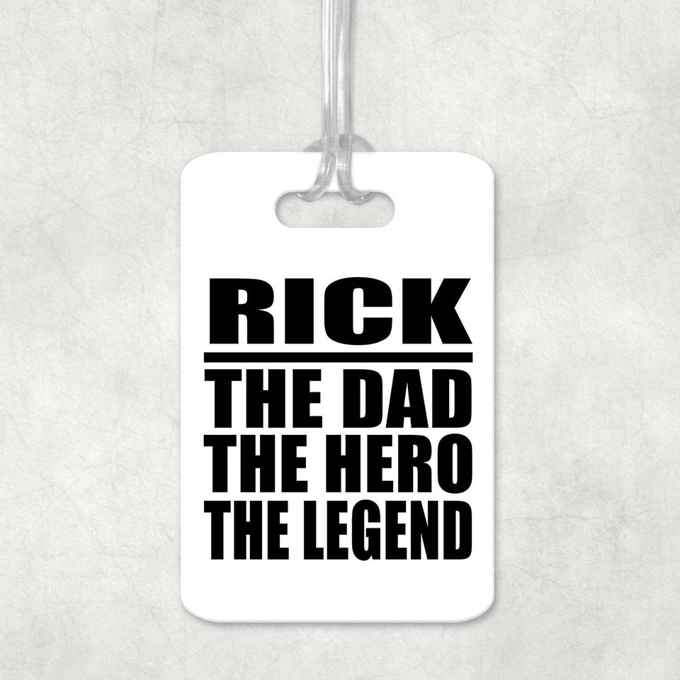 Rick The Dad The Hero The Legend - Luggage Bag Tag