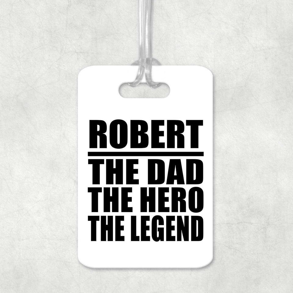Robert The Dad The Hero The Legend - Luggage Bag Tag