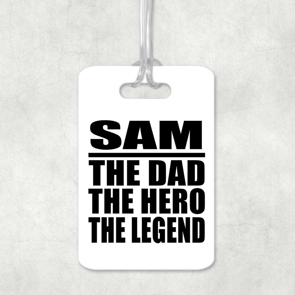 Sam The Dad The Hero The Legend - Luggage Bag Tag
