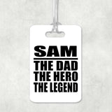 Sam The Dad The Hero The Legend - Luggage Bag Tag