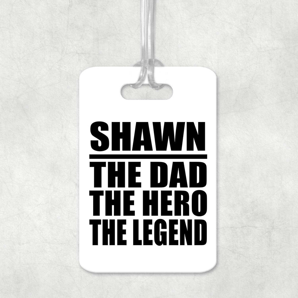 Shawn The Dad The Hero The Legend - Luggage Bag Tag
