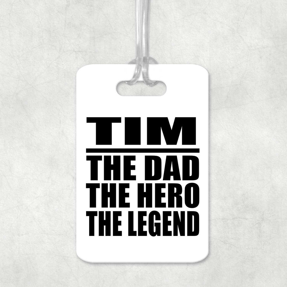 Tim The Dad The Hero The Legend - Luggage Bag Tag