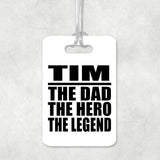 Tim The Dad The Hero The Legend - Luggage Bag Tag