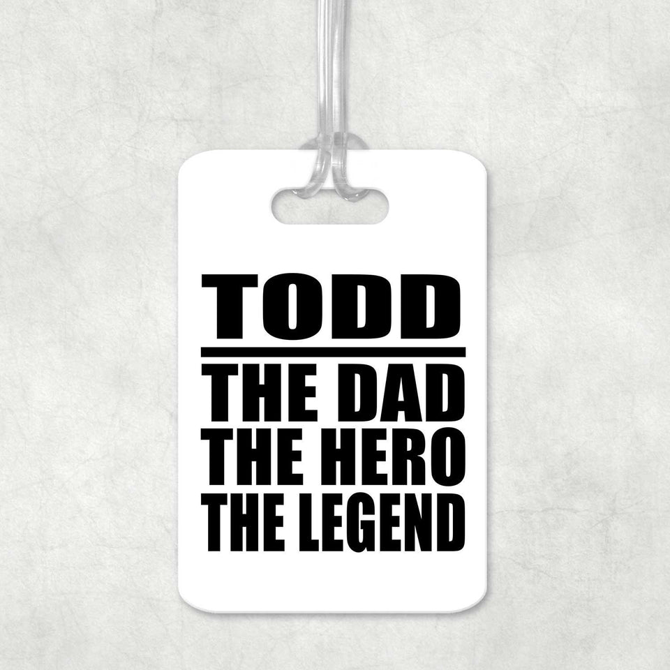 Todd The Dad The Hero The Legend - Luggage Bag Tag