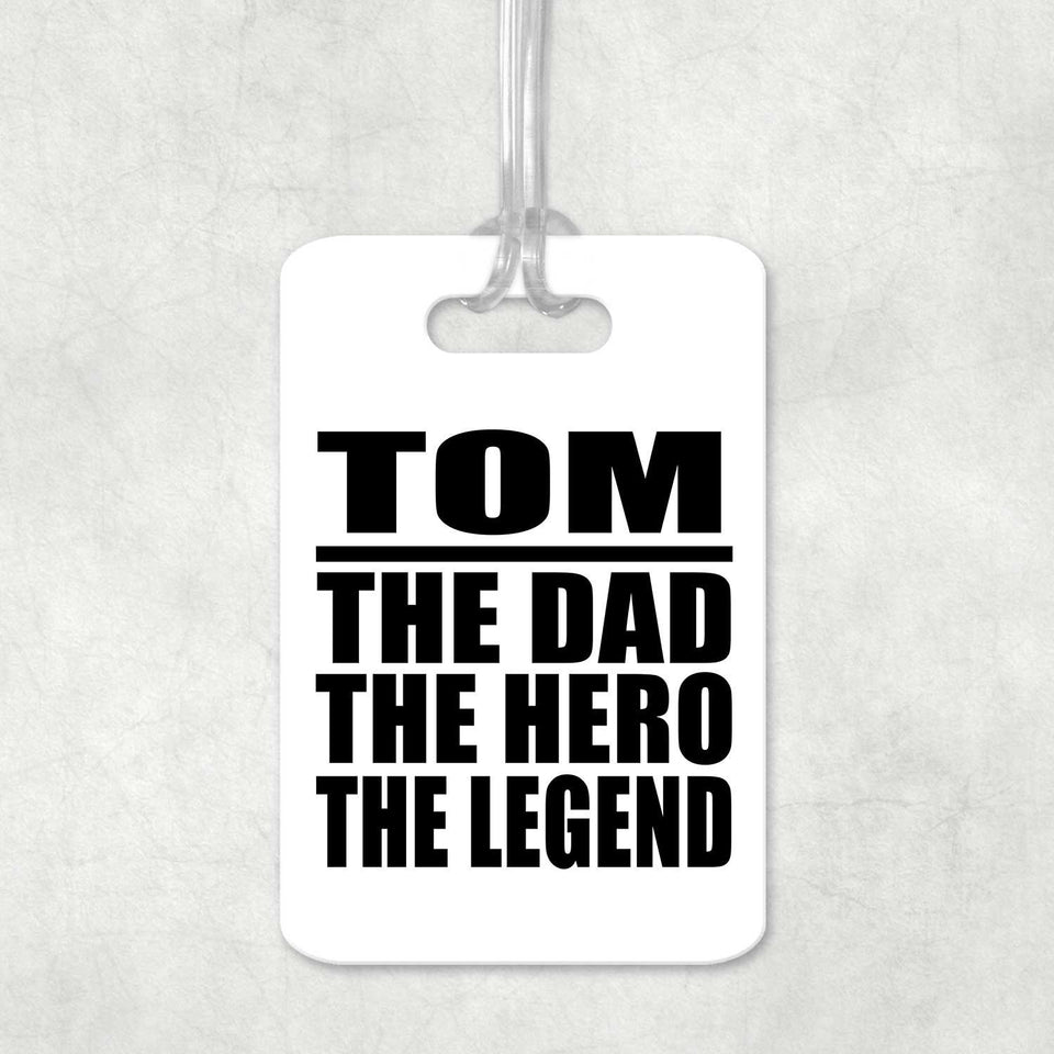 Tom The Dad The Hero The Legend - Luggage Bag Tag