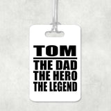 Tom The Dad The Hero The Legend - Luggage Bag Tag