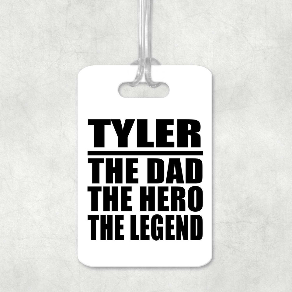 Tyler The Dad The Hero The Legend - Luggage Bag Tag