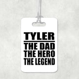 Tyler The Dad The Hero The Legend - Luggage Bag Tag