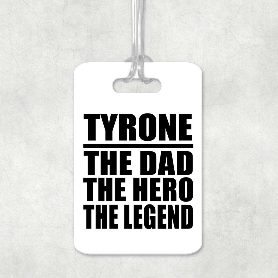 Tyrone The Dad The Hero The Legend - Luggage Bag Tag