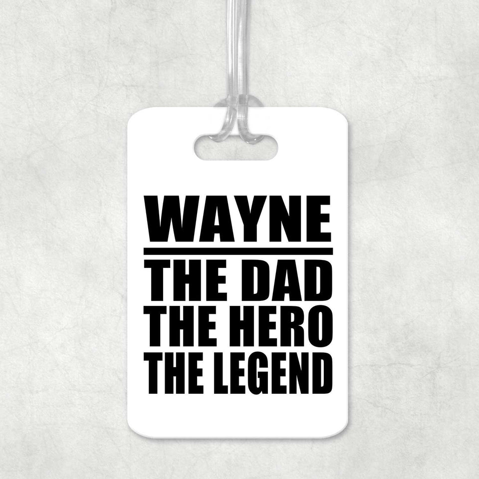 Wayne The Dad The Hero The Legend - Luggage Bag Tag