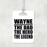 Wayne The Dad The Hero The Legend - Luggage Bag Tag