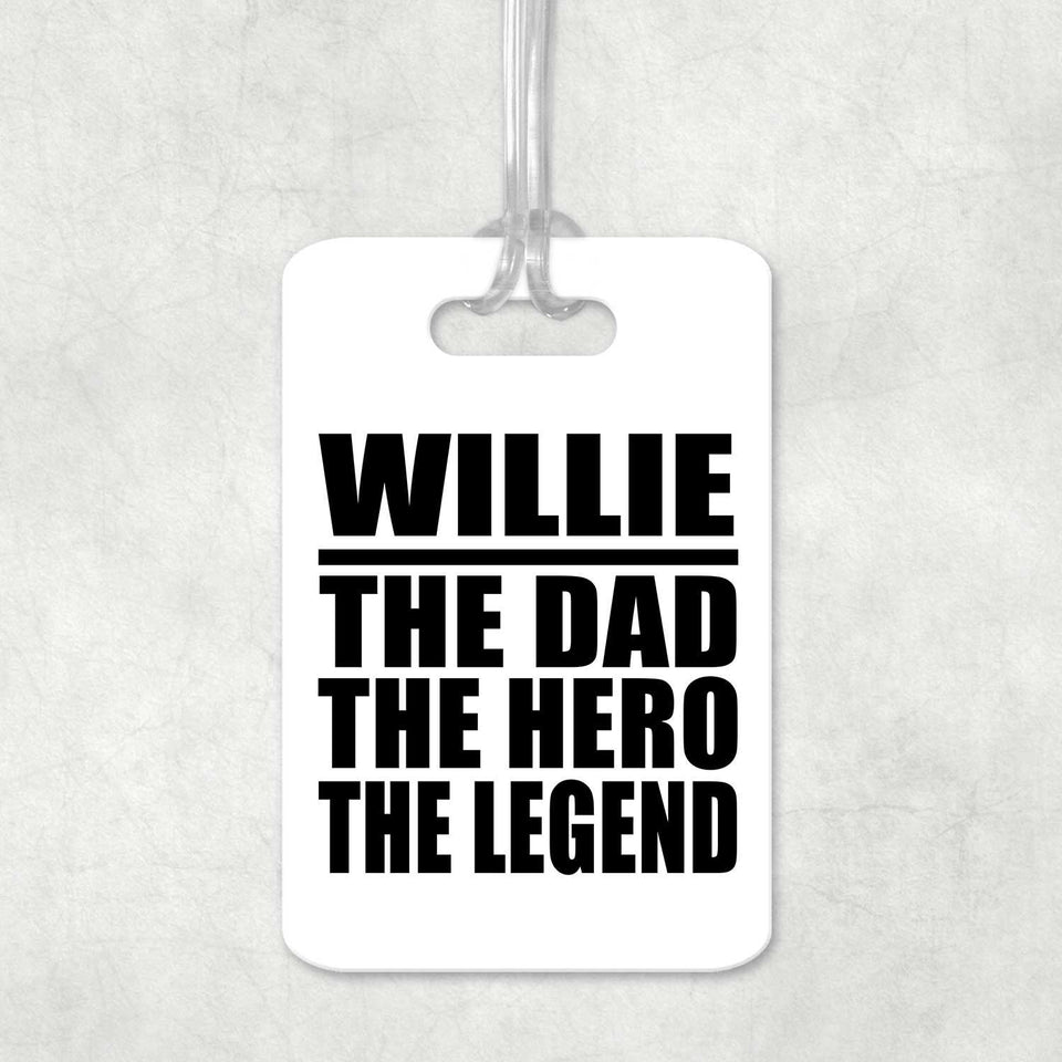 Willie The Dad The Hero The Legend - Luggage Bag Tag