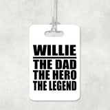 Willie The Dad The Hero The Legend - Luggage Bag Tag