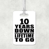 10th Anniversary 10 Years Down Lifetime To Go - Luggage Bag Tag