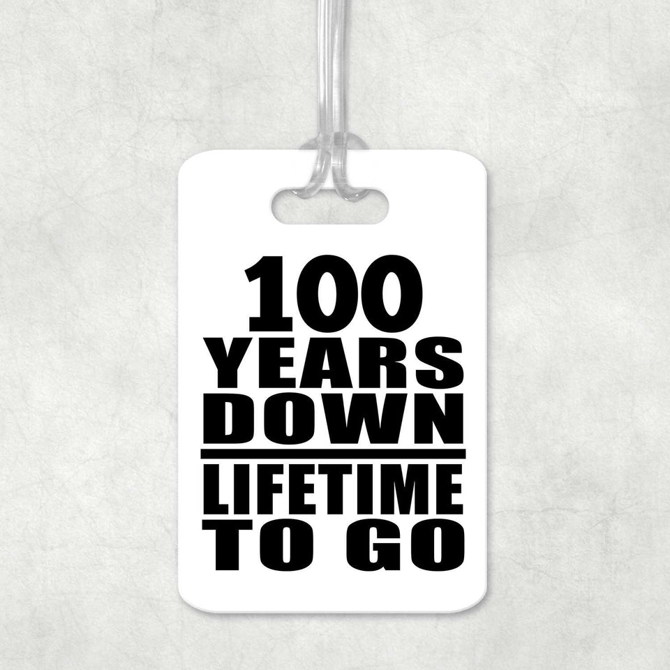 100th Anniversary 100 Years Down Lifetime To Go - Luggage Bag Tag