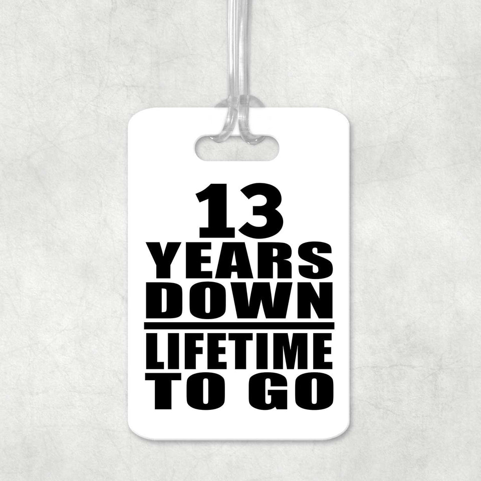 13th Anniversary 13 Years Down Lifetime To Go - Luggage Bag Tag