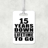 15th Anniversary 15 Years Down Lifetime To Go - Luggage Bag Tag