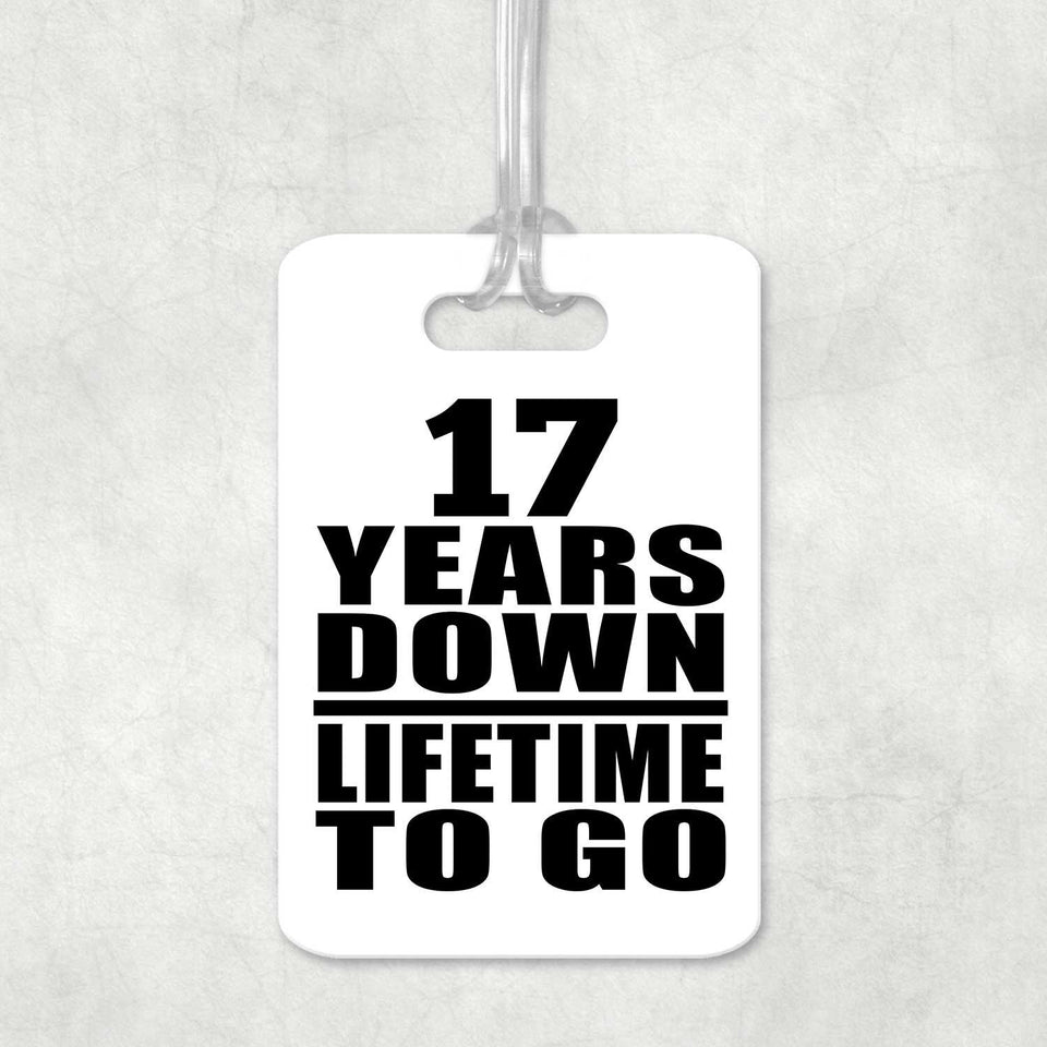 17th Anniversary 17 Years Down Lifetime To Go - Luggage Bag Tag