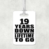 19th Anniversary 19 Years Down Lifetime To Go - Luggage Bag Tag