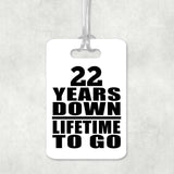 22nd Anniversary 22 Years Down Lifetime To Go - Luggage Bag Tag