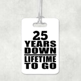25th Anniversary 25 Years Down Lifetime To Go - Luggage Bag Tag