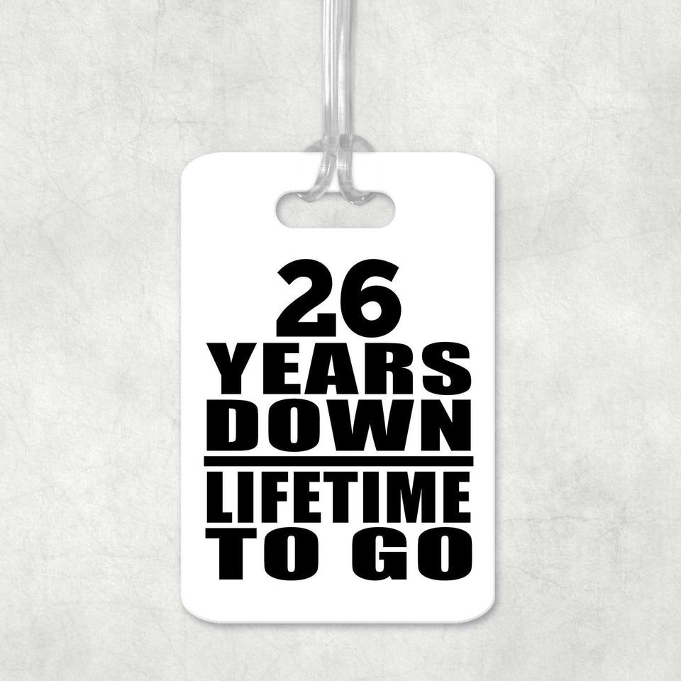 26th Anniversary 26 Years Down Lifetime To Go - Luggage Bag Tag