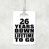 26th Anniversary 26 Years Down Lifetime To Go - Luggage Bag Tag
