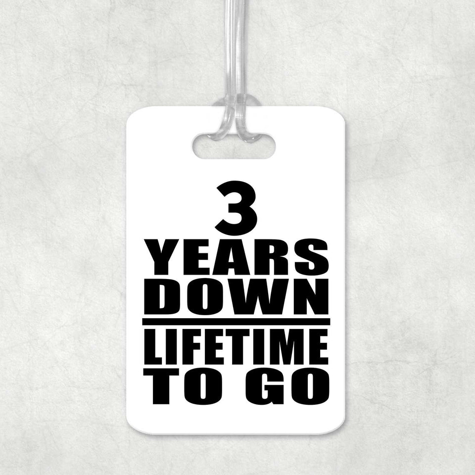 3rd Anniversary 3 Years Down Lifetime To Go - Luggage Bag Tag